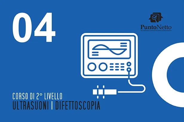 Corso di 2° livello per Ultrasuoni - Difettoscopia